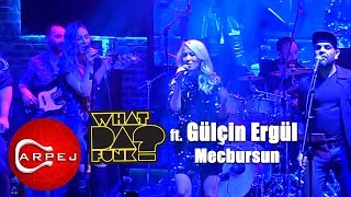 What Da Funk ft. Gülçin Ergül - Mecbursun (Konser Video)