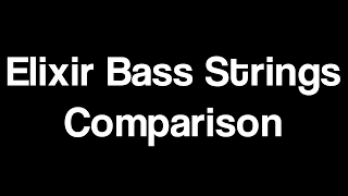 Elixir Bass Strings Comparison (Nickel vs Steel vs Regular Strings)