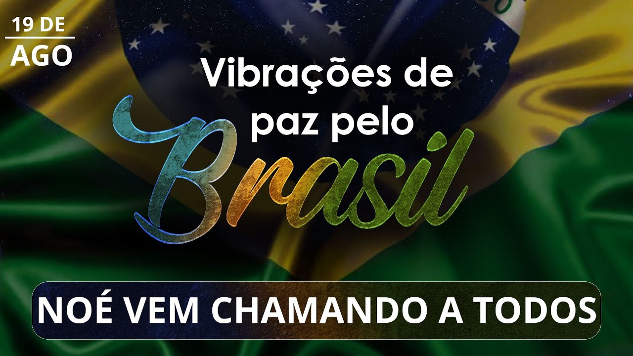 OS TEMPOS SÃO CHEGADOS | Vibrações de Paz pelo Brasil