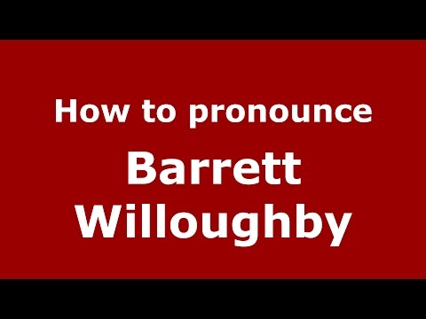 How to pronounce Barrett Willoughby (American English/US)  - PronounceNames.com