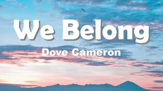 Dove Cameron - We Belong (Lyrics)