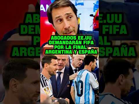 ABOGADOS EE.UU DEMANDARÁN FIFA POR LA FINAL ARGENTINA Y ESPAÑA#messi #argentina