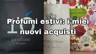 Profumi estivi: i miei nuovi acquisti
