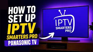 How To Set Up IPTV Smarters Pro App on Panasonic TV