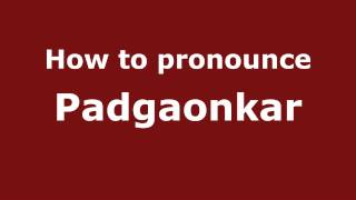 How to pronounce Padgaonkar