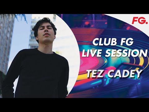 TEZ CADEY | CLUB FG | LIVE DJ MIX | RADIO FG