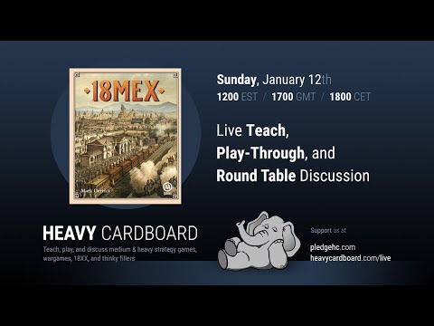 18Mex 4p Teaching, Play-through, & Round table by Heavy Cardboard