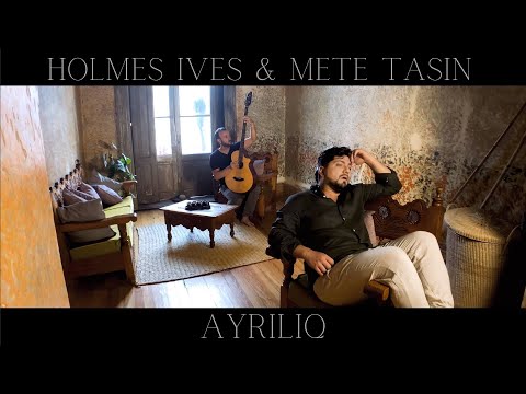 Holmes Ives & Meté Tasin | Ayriliq (Official Video)