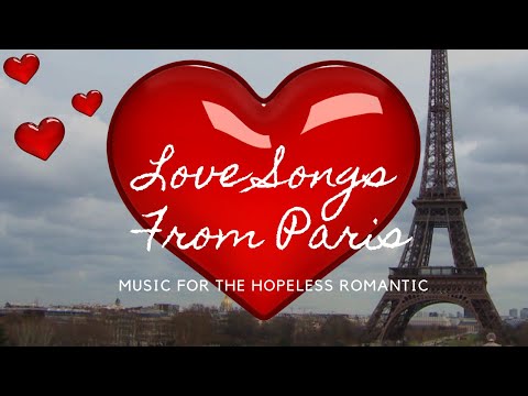 Romantic Songs From France - Romantic Songs From Paris - Love Songs From France - Paris Love Songs