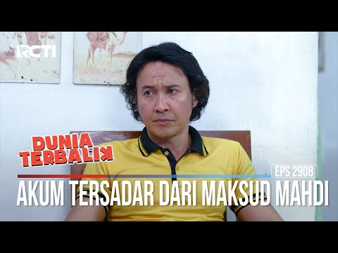 Akum Tersadar Dari Maksud Mahdi - Dunia Terbalik