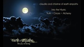 Into the Mystic | Truth - Gnosis - Alchemy with claudia and christine