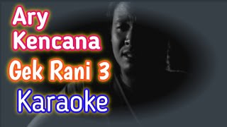 Download lagu Ary Kencana Gek Rani 3 Karaoke mp3