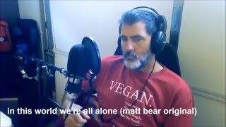 in this world we're all alone (matt bear original)