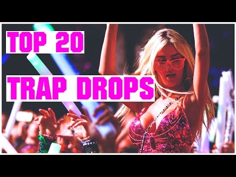 TOP 20 : TRAP DROPS