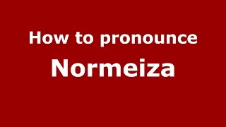 How to pronounce Normeiza