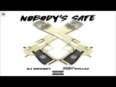 Zoey Dollaz & DJ E-Money - Nobody's Safe [FULL MIXTAPE + DOWNLOAD LINK] [2017]