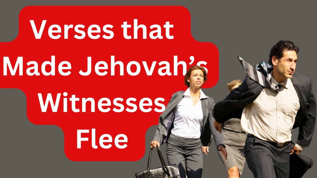 Jehovah witness flee from Bible verses that Contradict Jehovah's Witness Beliefs
