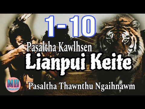 LIANPUI KEITE (Pasaltha Kawlhsen)# Episode: 1-10