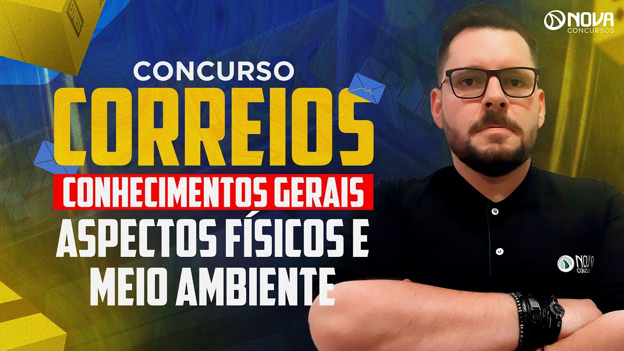Concurso Correios Nível Médio 2024: Conhecimentos Gerais - Aspectos Físicos e Meio Ambiente