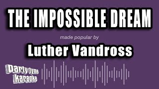 Luther Vandross - The Impossible Dream (Karaoke Version)