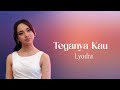 Lyodra - Teganya Kau (Lirik Lagu)