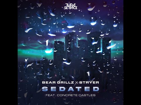 Bear Grillz & Stryer -Sedated ft. Concrete Castles