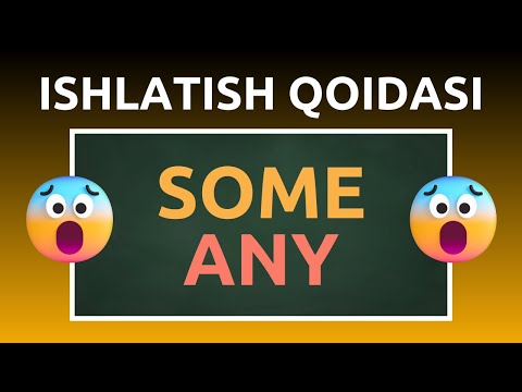 SOME va ANY — ishlatish eng yaxshi strategiya nima?