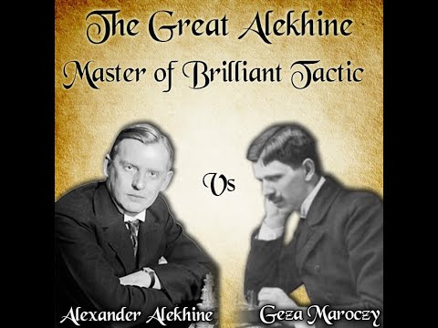 The Great Alekhine : Master of Brilliant Tactics | Alekhine vs Maroczy 1931