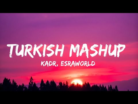 Kadr X Esraworld - Turkish Mashup (Lyrics) Narin Yarim
