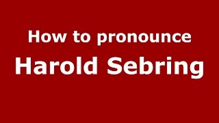 How to pronounce Harold Sebring