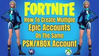 Fortnite How To Create Multiple Epic Accounts On The Same PSN/XBOX Account