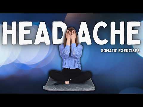 Somatic Exercises To Relieve Headache | 21 Minutes