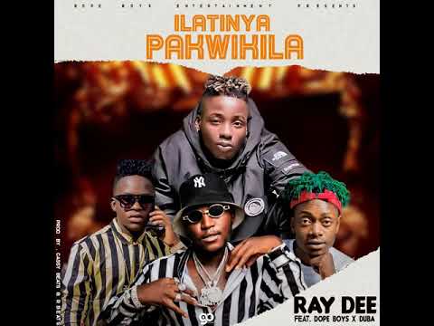 Ray Dee ft Dope Boys x Duba - Ilatinya Pakwikila || FAST MUSIC PROMOS