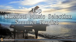Top Classical Music Selection Summer 2016 Playlist: Mozart, Vivaldi, Bach, Beethoven...