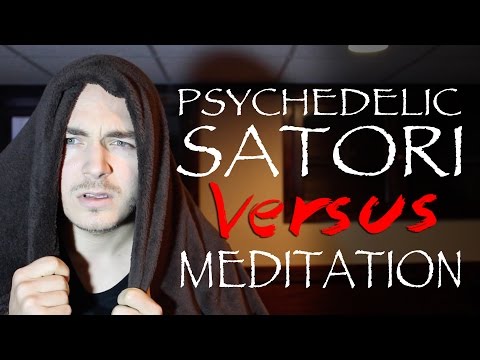 Psychedelic Satori VS Meditation