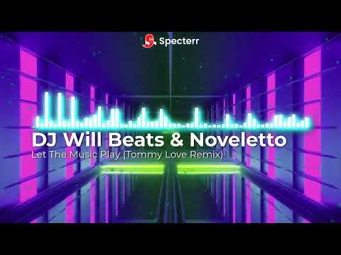 DJ Will Beats, Noveletto & Teo - Let The Music Play (Tommy Love Remix)