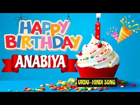 Anabiya Happy Birthday Urdu Song   Happy Birthday Anabiya Urdu Song