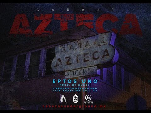 EPTOS UNO - GARAJE AZTECA 🔥 PROD BY HUECO | CUTV Live Sessions Vol. 2