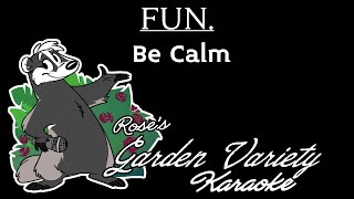 FUN.- Be Calm [Karaoke] (With Backing Vocals)