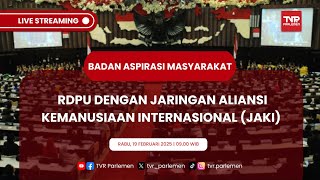 BAM DPR RI RDPU DENGAN JARINGAN ALIANSI KEMANUSIAAN INTERNASIONAL (JAKI)