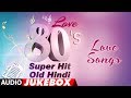 Love 80's Super Hit - Old Hindi Love Songs | Best Romantic Songs Collection |