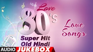 Love 80's Super Hit - Old Hindi Love Songs | Best Romantic