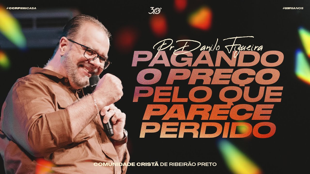 PAGANDO O PREÇO PELO QUE PARECE PERDIDO | Pr. Danilo Figueira