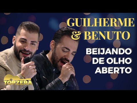 GUILHERME E BENUTO - BEIJANDO DE OLHO ABERTO | ACÚSTICO TOPZERA
