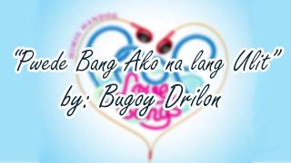 Pwede Bang Ako na lang Ulit? by Bugoy Drilon - Himig Handog P-POP (Star Records) HQ