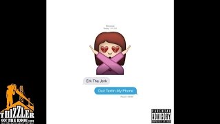 Erk Tha Jerk - Quit Textin' My Phone [Thizzler.com]