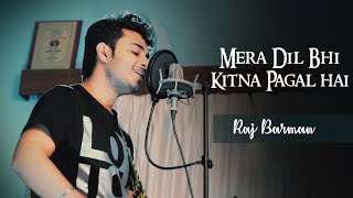 Download lagu Mera Dil Bhi Kitna Pagal Hai - Raj Barman | Unplugged Cover | Saajan mp3