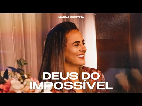 Deus Do Impossível - Magna Cristina