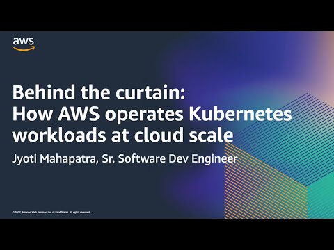 AWS Container Day: Behind the curtain - How AWS operates Kubernetes workloads at cloud scale