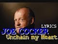 Joe Cocker - Unchain my Heart - Lyric Video